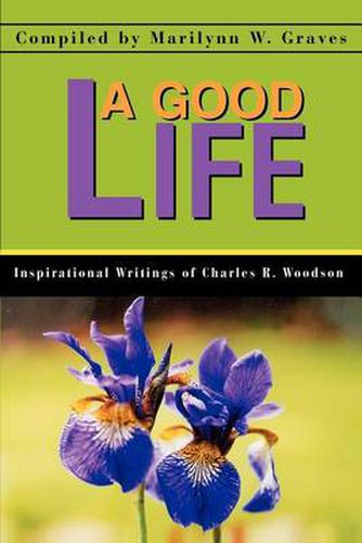 Cover image for A Good Life: Inspirational Writings of Charles R. Woodson