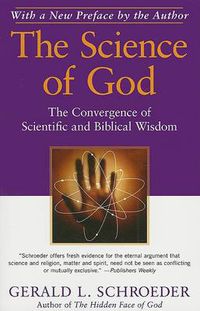 Cover image for The Science of God: The Convergence of Scientific and Biblical Wisdom