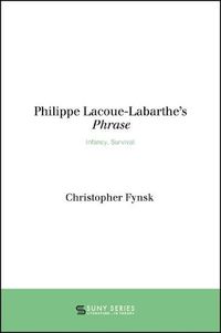 Cover image for Philippe Lacoue-Labarthe's Phrase: Infancy, Survival