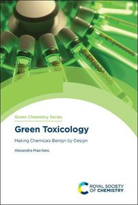 Cover image for Green Toxicology: Making Chemicals Benign by Design