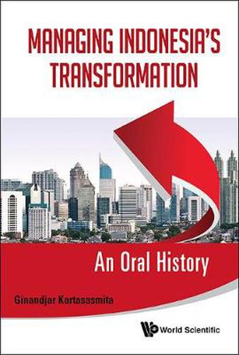 Cover image for Managing Indonesia's Transformation: An Oral History