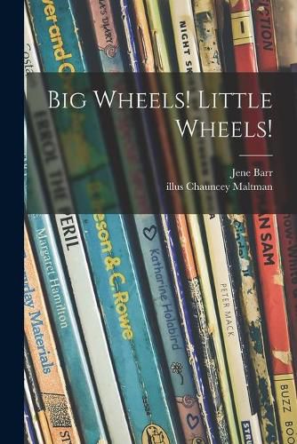 Cover image for Big Wheels! Little Wheels!