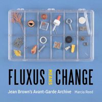 Cover image for Fluxus Means Change - Jean Brown's Avant-Garde Archive