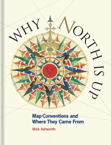 Cover image for Why North is Up: Map Conventions and Where They Came From