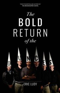 Cover image for The Bold Return of the Dunces: When People Ask Us Why Ellerslie? We Say Why Don't You Read This!