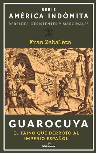 Cover image for Guarocuya: El taino que derroto al Imperio espanol