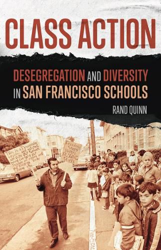 Cover image for Class Action: Desegregation and Diversity in San Francisco Schools