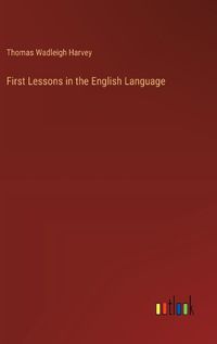 Cover image for First Lessons in the English Language