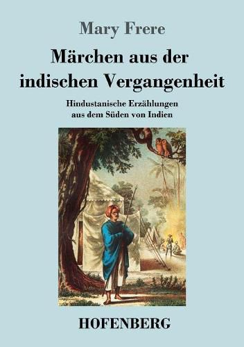 Cover image for Marchen aus der indischen Vergangenheit: Hindustanische Erzahlungen aus dem Suden von Indien