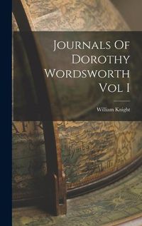 Cover image for Journals Of Dorothy Wordsworth Vol I