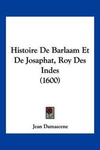 Cover image for Histoire de Barlaam Et de Josaphat, Roy Des Indes (1600)