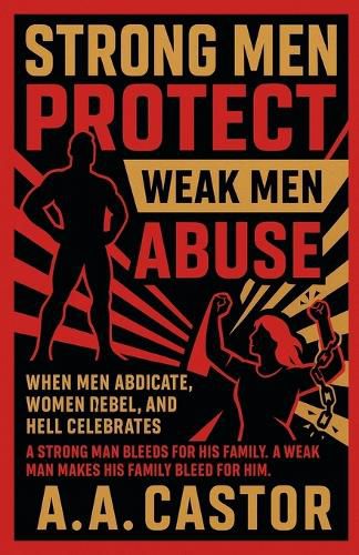 Cover image for Strong Men Protect, Weak Men Abuse
