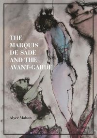 Cover image for The Marquis de Sade and the Avant-Garde