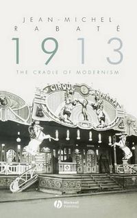 Cover image for 1913: The Cradle of Modernism