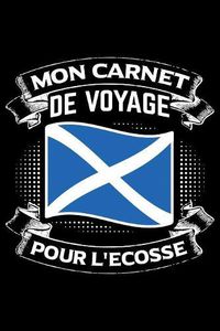 Cover image for Mon Carnet de Voyage Pour L'Ecosse: Journal Carnet de notes lignees A5 pour les gens qui aiment voyager et qui aiment partir en vacances.