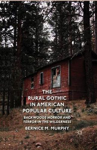 Cover image for The Rural Gothic in American Popular Culture: Backwoods Horror and Terror in the Wilderness