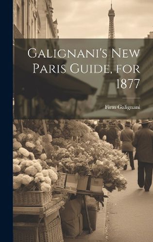 Cover image for Galignani's New Paris Guide, for 1877