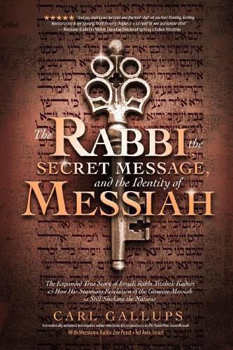 The Rabbi, the Secret Message, and the Identity of Messiah: The Expanded True Story of Israeli Rabbi Yitzhak Kaduri and How His Stunning Revelation of the Genuine Messiah Is Still Shaking the Nations.