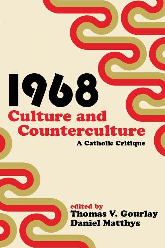 Cover image for 1968 - Culture and Counterculture: A Catholic Critique