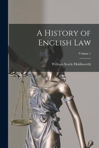 Cover image for A History of English Law; Volume 1