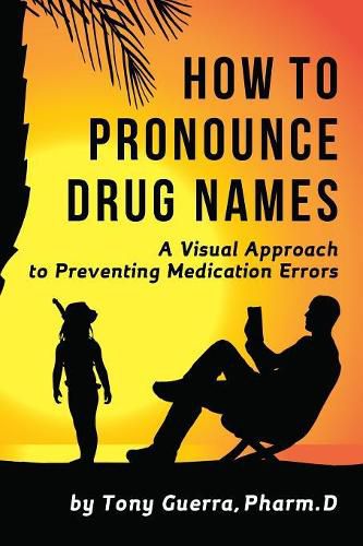 Cover image for How to Pronounce Drug Names: A Visual Approach to Preventing Medication Errors