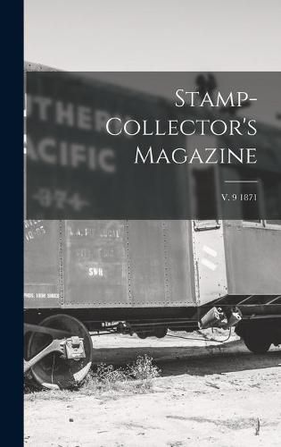 Cover image for Stamp-collector's Magazine; v. 9 1871