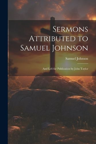 Cover image for Sermons Attributed to Samuel Johnson