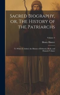 Cover image for Sacred Biography, or, The History of the Patriarchs