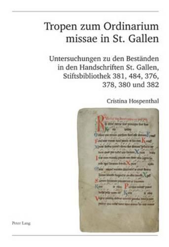 Tropen Zum Ordinarium Missae in St. Gallen: Untersuchungen Zu Den Bestaenden in Den Handschriften St. Gallen, Stiftsbibliothek 381, 484, 376, 378, 380 Und 382