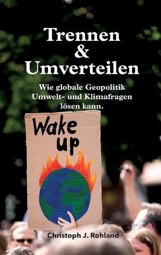 Cover image for Trennen & Umverteilen: wie globale Geopolitik Umwelt- und Klimafragen loesen kann