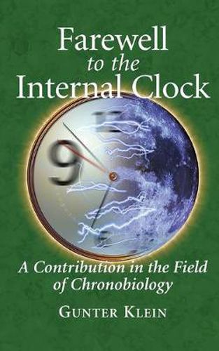 Cover image for Farewell to the Internal Clock: A contribution in the field of chronobiology