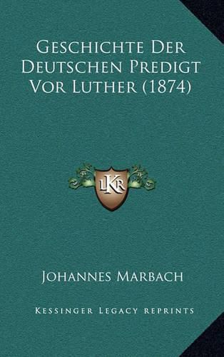 Geschichte Der Deutschen Predigt VOR Luther (1874)