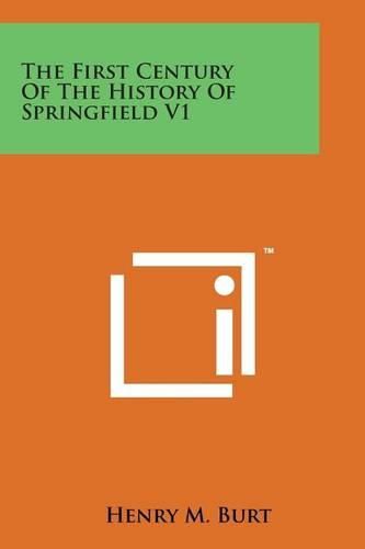 Cover image for The First Century of the History of Springfield V1