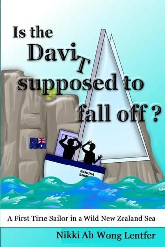 Cover image for Is the Davit Supposed to Fall Off?: A First Time Sailor in a Wild New Zealand Sea