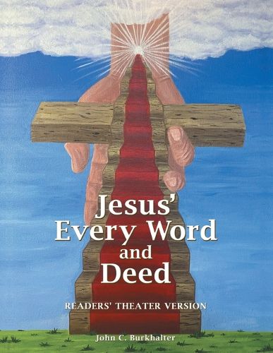 Cover image for Jesus' Every Word and Deed: Readers' Theatre Version