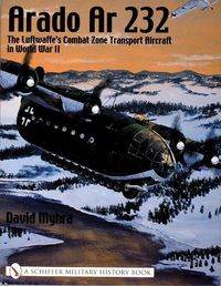 Cover image for Arado Ar 232: The Luftwaffe's Combat Zone Transport Aircraft in World War II