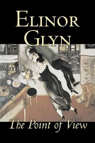 Cover image for The Point of View by Elinor Glyn, Fiction, Classics, Literary, Erotica