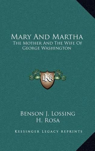 Cover image for Mary and Martha: The Mother and the Wife of George Washington