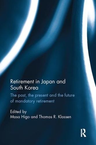 Cover image for Retirement in Japan and South Korea: The past, the present and the future of mandatory retirement