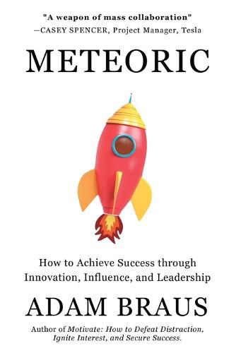 Cover image for Meteoric: How to Achieve Success through Innovation, Influence, and Leadership