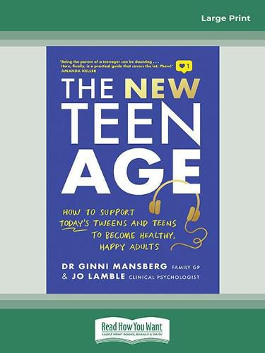 The New Teen Age: How to support today's tweens and teens to become healthy, happy adults