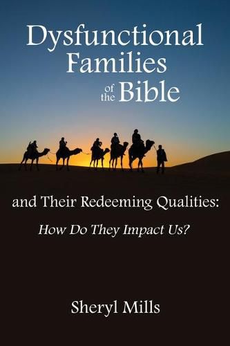 Cover image for Dysfunctional Families of the Bible and Their Redeeming Qualities: How Do They Impact Us?