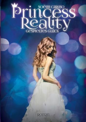 Cover image for Princess Reality: Gespieltes Gluck