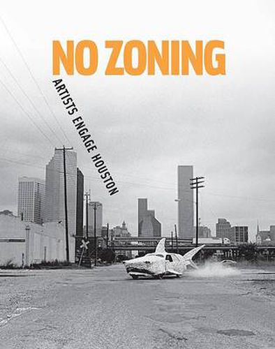 Cover image for No Zoning: Artists Engage Houston