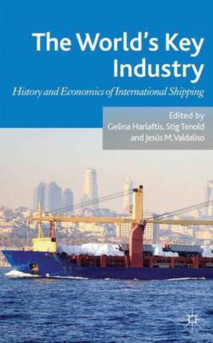 Cover image for The World's Key Industry: History and Economics of International Shipping