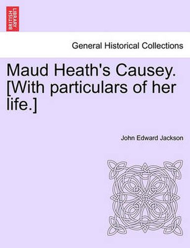 Cover image for Maud Heath's Causey. [With Particulars of Her Life.]