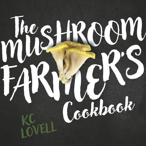 Cover image for The Mushroom Farmer's Cookbook