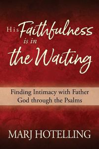 Cover image for His Faithfulness Is in the Waiting