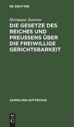 Die Gesetze Des Reiches Und Preussens UEber Die Freiwillige Gerichtsbarkeit