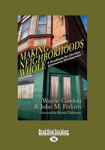 Making Neighborhoods Whole: A Handbook for Christian Community Development